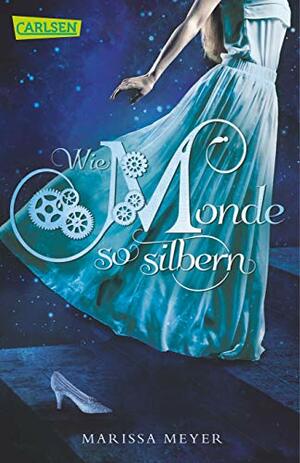 Wie Monde so silbern by Marissa Meyer