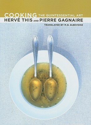 Cooking: The Quintessential Art by Pierre Gagnaire, Hervé This