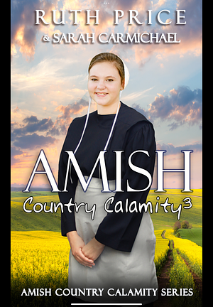 An Amish Country Calamity 3 by Ruthe Price, Sarah Carmichael