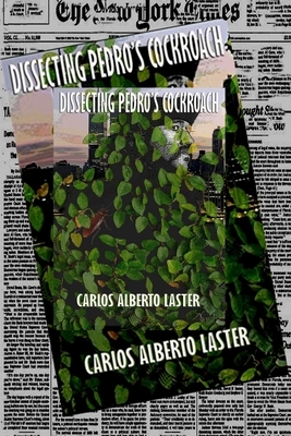 Dissecting Pedro's Cockroach by Carlos Alberto Laster