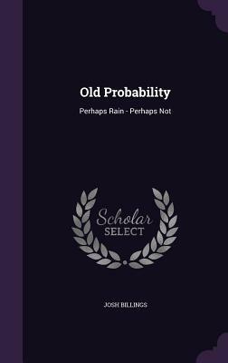 Old Probability: Perhaps Rain - Perhaps Not by Josh Billings