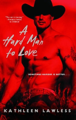 A Hard Man to Love by Kathleen Lawless