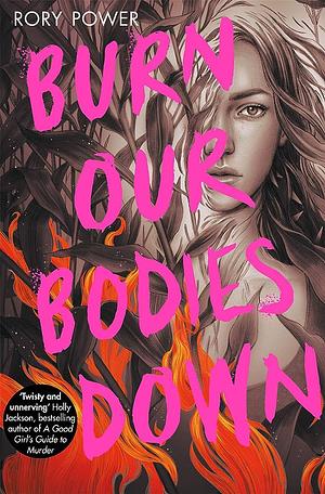 Burn Our Bodies Down by Rory Power