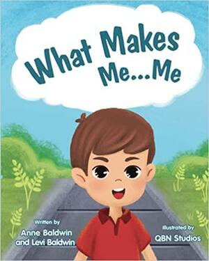 What Makes Me...Me by Levi Baldwin, Anne Baldwin