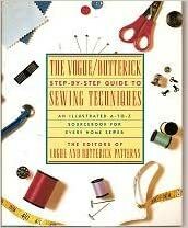 The Vogue/Butterick Step-By-Step Guide to Sewing Techniques: An Illustrated A-To-Z Source..... by Vogue Butterick Publishing