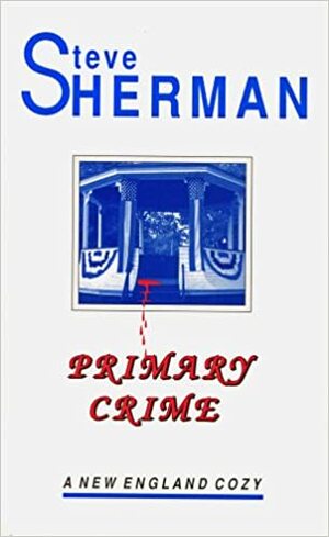 Primary Crime by Steve Sherman