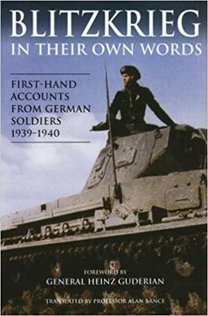 Blitzkrieg In Their Own Words: First-Hand Accounts From German Soldiers, 1939-1940 by Heinz Guderian