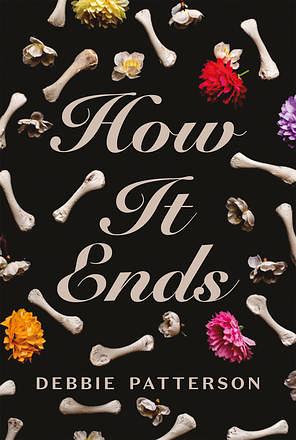 How It Ends by Debbie Patterson