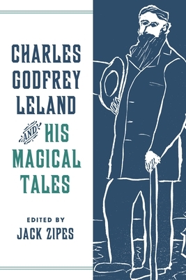 Charles Godfrey Leland and His Magical Tales by 