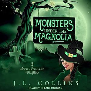 Monsters Under the Magnolia by J.L. Collins, J.L. Collins