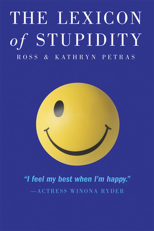 The Lexicon of Stupidity by Kathryn Petras, Ross Petras