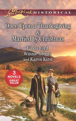 Once Upon a Thanksgiving & Married by Christmas by Karen Kirst, Linda Ford, Winnie Griggs