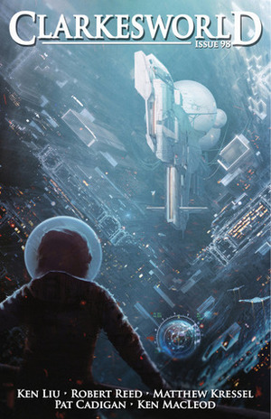 Clarkesworld Magazine, Issue 98 by Wesley Chu, Alvaro Zinos-Amaro, Kate Baker, Ken MacLeod, Matthew Kressel, Neil Clarke, Robert Reed, Pat Cadigan, Ken Liu