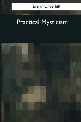 Practical Mysticism by Evelyn Underhill