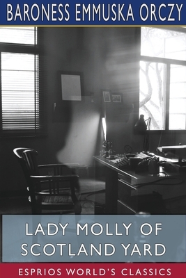 Lady Molly of Scotland Yard by Baroness Orczy