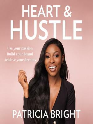Heart and Hustle by Patricia Bright