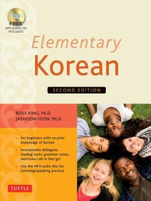 Elementary Korean: Second Edition (Includes Access to Website & Audio CD with Native Speaker Recordings) [With CD (Audio)] by Jaehoon Yeon, Ross King