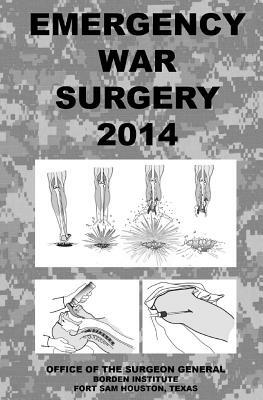 Emergency War Surgery 2014 by Office of the Surgeon General
