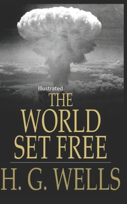 The World Set Free Illustrated by H.G. Wells