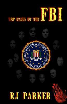 Top Cases of the FBI by William Cook, R.J. Parker