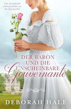 Der Baron und die unscheinbare Gouvernante  by Deborah Hale