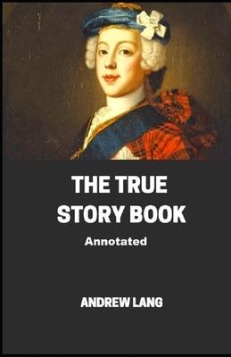 The True Story Book Annotated by Andrew Lang