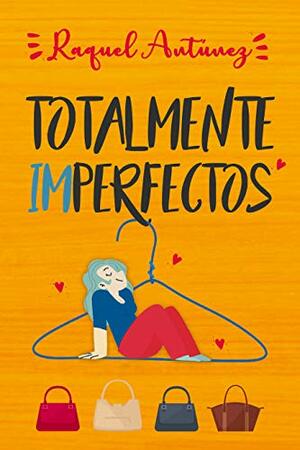 Totalmente imperfectos by Raquel Antúnez