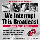 We Interrupt This Broadcast: The Events That Stopped Our Lives...from the Hindenburg to the Death of John F. Kennedy Jr. (2nd Edition) by Joe Garner
