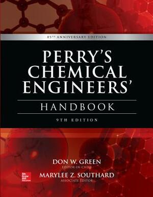 Perry's Chemical Engineers' Handbook, 9th Edition by Don W. Green, Marylee Z. Southard