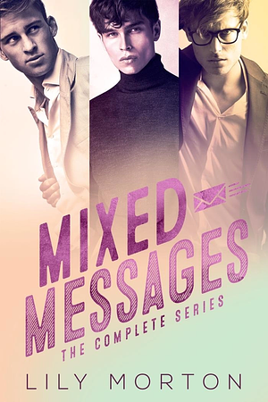 Mixed Messages: The Complete Series by Lily Morton
