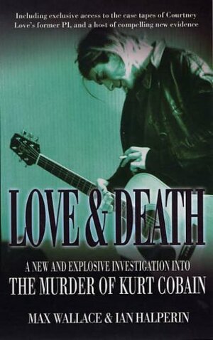 Love And Death by Ian Halperin, Max Wallace