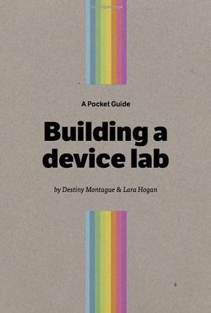 A Pocket Guide Building a device lab by Lara Hogan, Destiny Montague