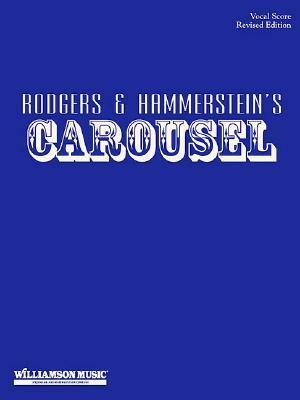 Carousel: Vocal Score - Revised Edition by Oscar Hammerstein II, Richard Rodgers