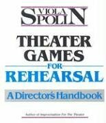 Theater Games for Rehearsal: A Director's Handbook by Viola Spolin