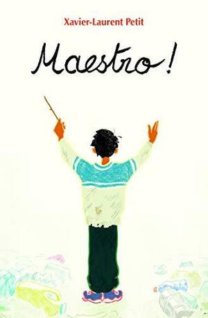 Maestro ! by Xavier-Laurent Petit