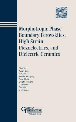 Morphotropic Phase Boundary Perovskites, High Strain Piezoelectrics, and Dielectric Ceramics by 