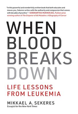 When Blood Breaks Down: Life Lessons from Leukemia by Mikkael A. Sekeres