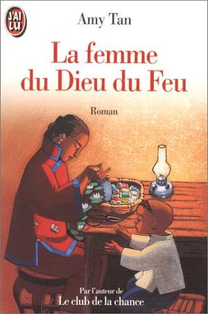 La femme du dieu du feu by Amy Tan