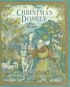 The Christmas Donkey: A New Version of the Nativity Story by Gillian McClure