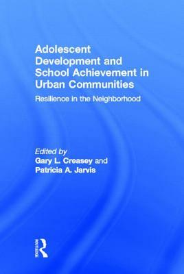Adolescent Development and School Achievement in Urban Communities: Resilience in the Neighborhood by 