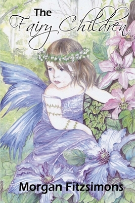 The Fairy Children: Fitztown Hidden Gate Tale book 1 by Morgan Fitzsimons