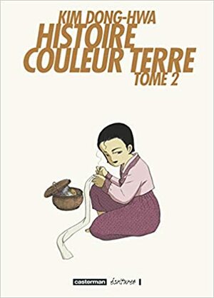 Histoire Couleur Terre Tome 2 by Kim Dong Hwa