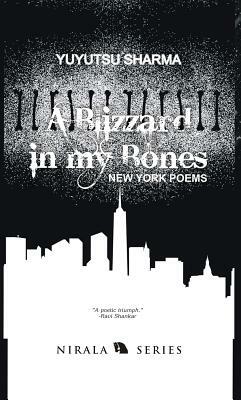 A Blizzard in My Bones: New York Poems by Yuyutsu Sharma