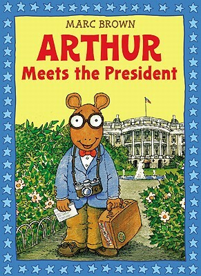 Arthur Meets the President [With Sticker(s)] by Marc Brown