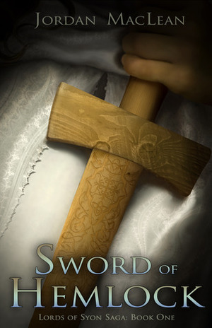 Sword of Hemlock (Lords of Syon Saga: Book One) by Jordan MacLean