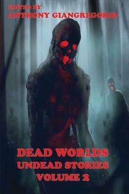 Dead Worlds: Undead Stories ( a Zombie Anthology) Volume 2 by Eric S. Brown, Kelly M. Hudson