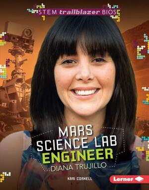 Mars Science Lab Engineer Diana Trujillo by Kari Cornell