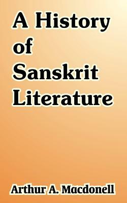 A History of Sanskrit Literature by Arthur a. Macdonell