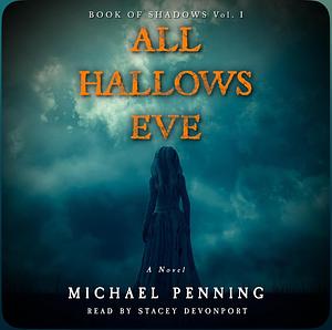 All Hallows Eve All Hallows Eve by Michael Penning