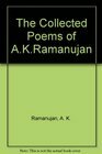 The Collected Poems of A. K. Ramanujan by A.K. Ramanujan